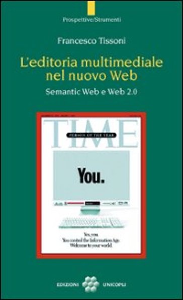 L'editoria multimediale del nuovo Web. Semantic Web e Web 2.0 - Francesco Tissoni