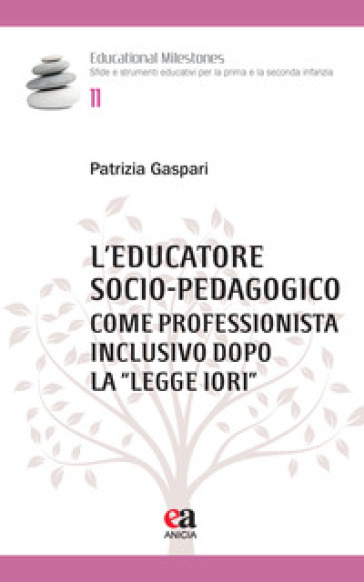 L'educatore socio-pedagogico come professionista inclusivo dopo la «Legge Iori» - Patrizia Gaspari