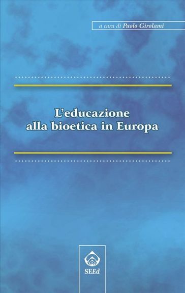 L'educazione alla bioetica in Europa - A cura di Paolo Girolami