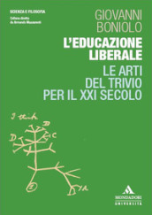 L educazione liberale. Le arti del Trivio per il XXI secolo