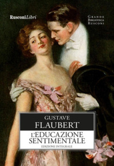 L'educazione sentimentale. Ediz. integrale - Gustave Flaubert