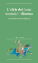 L elisir del furto secondo il dharma. (Dharmacauryarasayana)