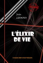 L élixir de vie - Conte magique [édition intégrale revue et mise à jour]