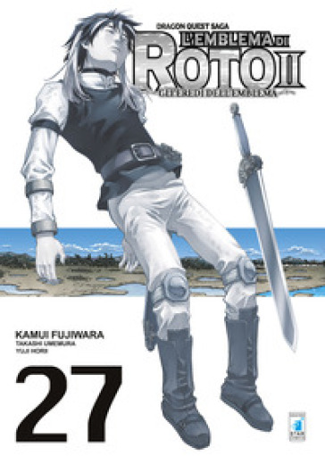 L'emblema di Roto II. Gli eredi dell'emblema. Dragon quest saga. Vol. 27 - Kamui Fujiwara - Takashi Umemura - Yuji Horii