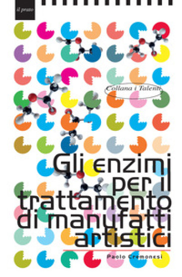 Gli enzimi per il trattamento di manufatti artistici - Paolo Cremonesi