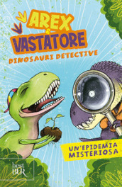 Un epidemia misteriosa. Arex e Vastatore, dinosauri detective