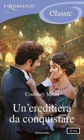 Un ereditiera da conquistare (I Romanzi Classic)