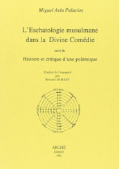 L eschatologie musulmane dans la Divine Comédie suivi de Histoire et critique d une polémique