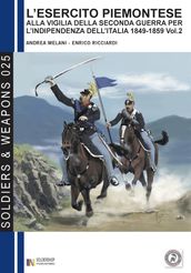 L esercito piemontese alla vigilia della seconda guerra per l indipendenza dell Italia (1849 - 1859), vol. 2 La cavalleria