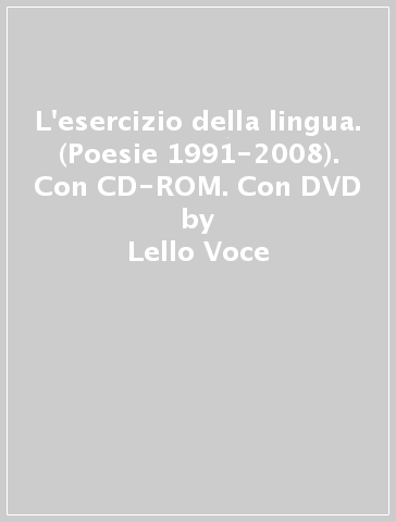 L'esercizio della lingua. (Poesie 1991-2008). Con CD-ROM. Con DVD - Lello Voce