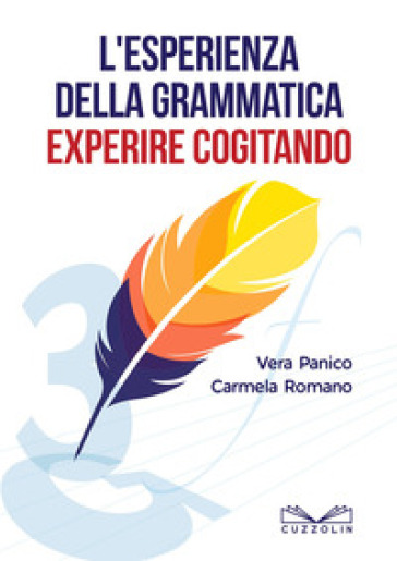 L'esperienza della grammatica. Experire cogitando - Vera Panico - Carmela Romano