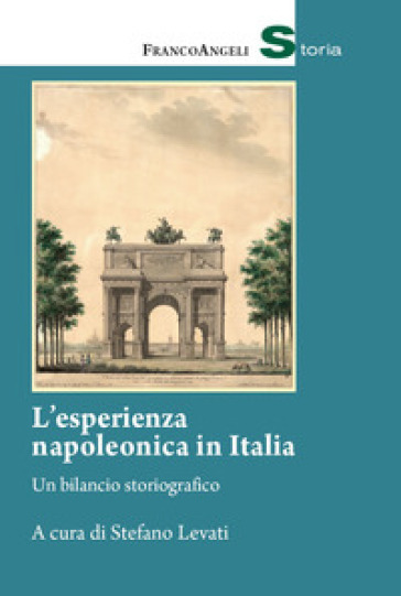 L'esperienza napoleonica in Italia. Un bilancio storiografico - Stefano Levati