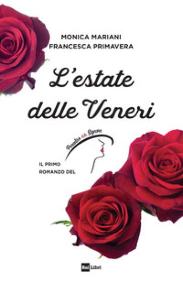 L'estate delle Veneri. Il primo romanzo de «Il Paradiso delle signore» - Monica Mariani - Francesca Primavera