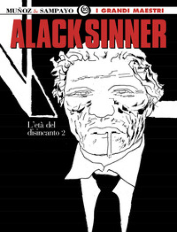 L'età del disincanto. Alack Sinner. Vol. 4 - José Munoz - Carlos Sampayo