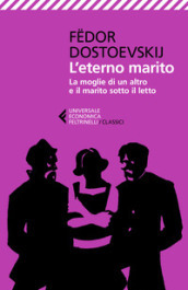 L eterno marito-La moglie di un altro e il marito sotto il letto