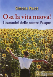 L evangelizzazione del profondo. Vol. 3: Osa la vita nuova! I cammini delle nostre Pasque