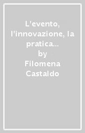 L evento, l innovazione, la pratica virtuosa. Arendt legge Machiavelli