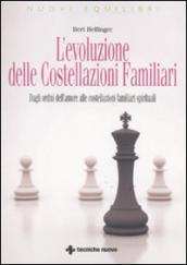 L evoluzione delle costellazioni familiari. Dagli ordini dell amore alle costellazioni familiari spirituali