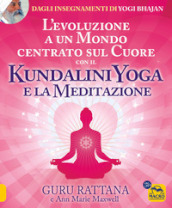 L evoluzione a un mondo centrato sul cuore con il kundalini yoga e la meditazione