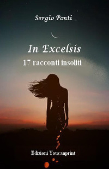 In excelsis. 17 racconti insoliti - Sergio Ponti