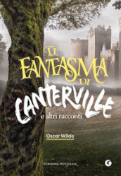 Il fantasma di Canterville e altri racconti. Ediz. integrale