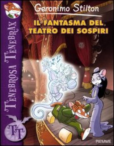 Il fantasma del teatro dei sospiri. Ediz. illustrata - Geronimo Stilton