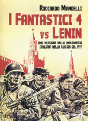 I fantastici 4 vs Lenin. Una missione della Massoneria italiana nella Russia del 1917