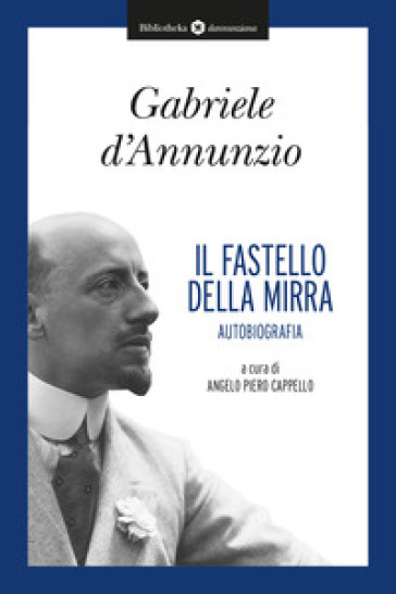 Il fastello della mirra. Autobiografia - Gabriele D