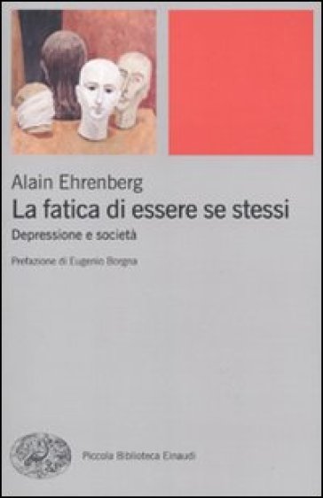 La fatica di essere se stessi. Depressione e società - Alain Ehrenberg