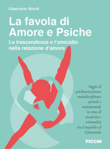 La favola di Amore e Psiche. La trascendenza e l'omicidio nella relazione d'amore - Giancarlo Nivoli