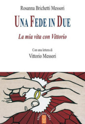 Una fede in due. La mia vita con Vittorio