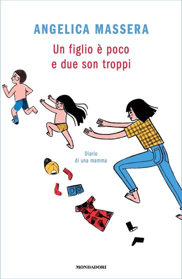 Un figlio è poco e due son troppi - Angelica Massera