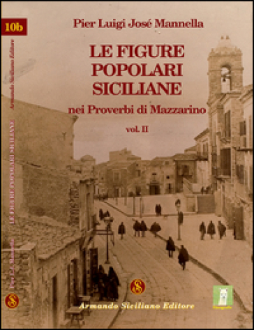 Le figure popolari siciliane nei proverbi di Mazzarino. Vol. 2 - P. Luigi Mannella