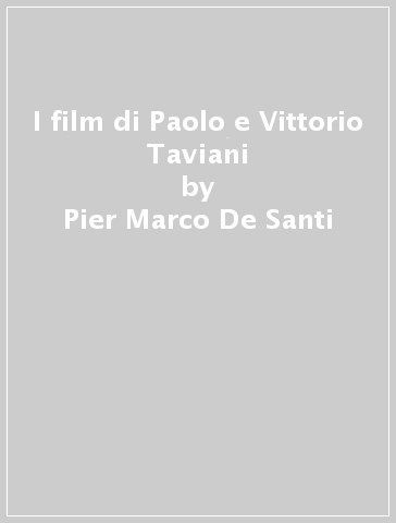 I film di Paolo e Vittorio Taviani - Pier Marco De Santi