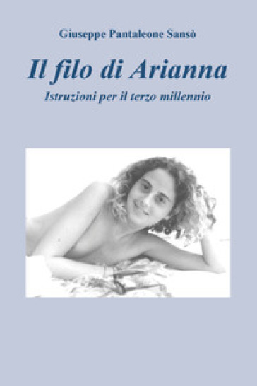 Il filo di Arianna. Istruzioni per il terzo millennio - Giuseppe Pantaleone Sansò