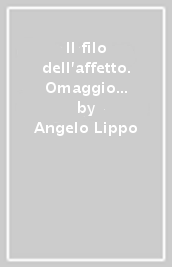 Il filo dell affetto. Omaggio a Giacinto Spagnoletti