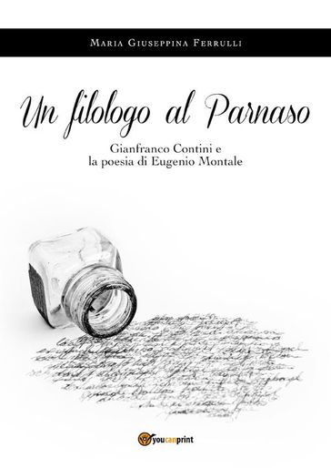 Un filologo al Parnaso. Gianfranco Contini e la poesia di Eugenio Montale - Maria Giuseppina Ferrulli