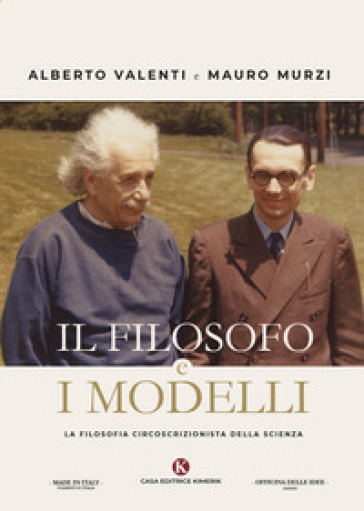 Il filosofo e i modelli. La filosofia circoscrizionista della scienza - Mauro Murzi - Alberto Valenti