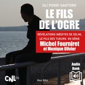 Le fils de l ogre. Révélations inédites de Selim, Le fils des tueurs en série Michel Fourniret et Monique Olivier