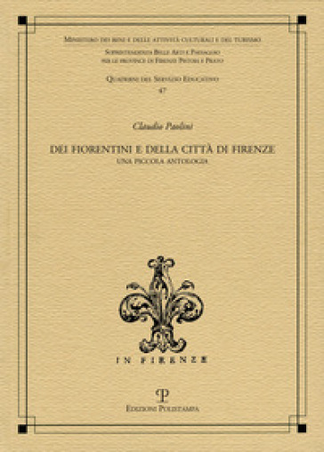 Dei fiorentini e della città di Firenze. Una piccola antologia - Claudio Paolini