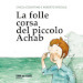 La folle corsa del piccolo achab. Ediz. per la scuola