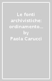 Le fonti archivistiche: ordinamento e conservazione