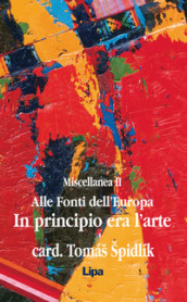 Alle fonti dell Europa. Miscellanea. Vol. 2: In principio era l arte