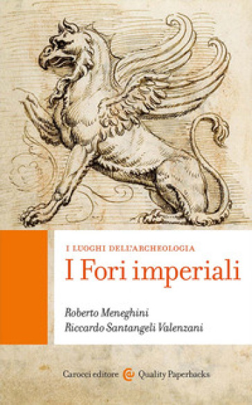 I fori imperiali. I luoghi dell'archeologia - Roberto Meneghini - Riccardo Santangeli Valenzani