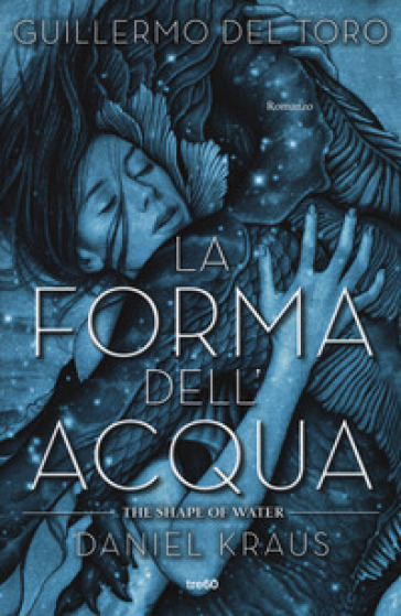 La forma dell'acqua-The shape of water - Guillermo Del Toro - Daniel Kraus