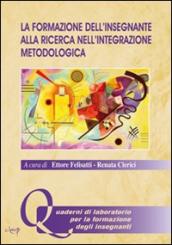 La formazione dell insegnante alla ricerca nell integrazione metodologica