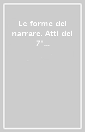 Le forme del narrare. Atti del 7° Congresso nazionale dell ADI (Macerata, 24-27 settembre 2003)