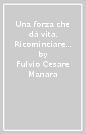 Una forza che dà vita. Ricominciare con Gandhi in un età di terrorismi