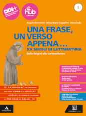 Una frase, un verso appena... Con Esame di Stato. Prima prova e colloquio, Divina Commedia. Per le Scuole superiori. Con e-book. Con espansione online. Vol. 1: Dalle Origini alla Controriforma