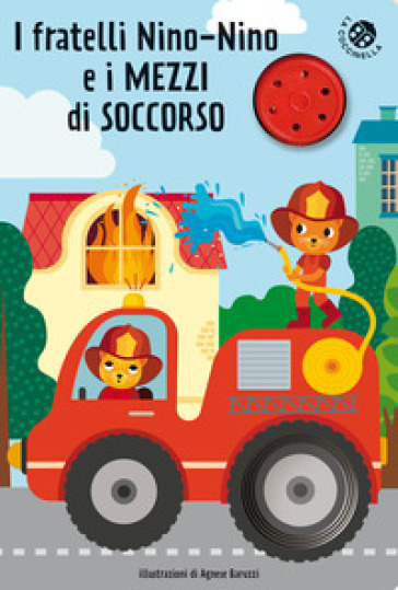 I fratelli Nino-Nino e i mezzi di soccorso. Libro sonoro - Agnese Baruzzi